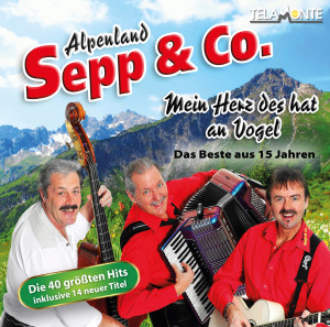 Alpenland Sepp & Co. - Mein Herz des hat an Vogel_Das Beste aus