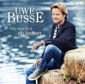 Uwe_Busse_Wie_wuerdest_du_lachen_PromosingleCover_4053804102452