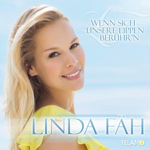 Linda_Fäh_Wenn_sich_unsere_Lippen_berühren_405380410343_Digi_Single_FINAL