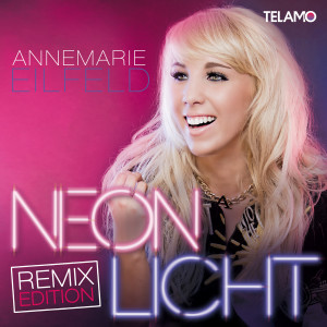 Albumcover_Annemarie_Eilfeld_RemixEdition_Neonlicht_4053804307680_FINAL_ZWEITAUFLAGE