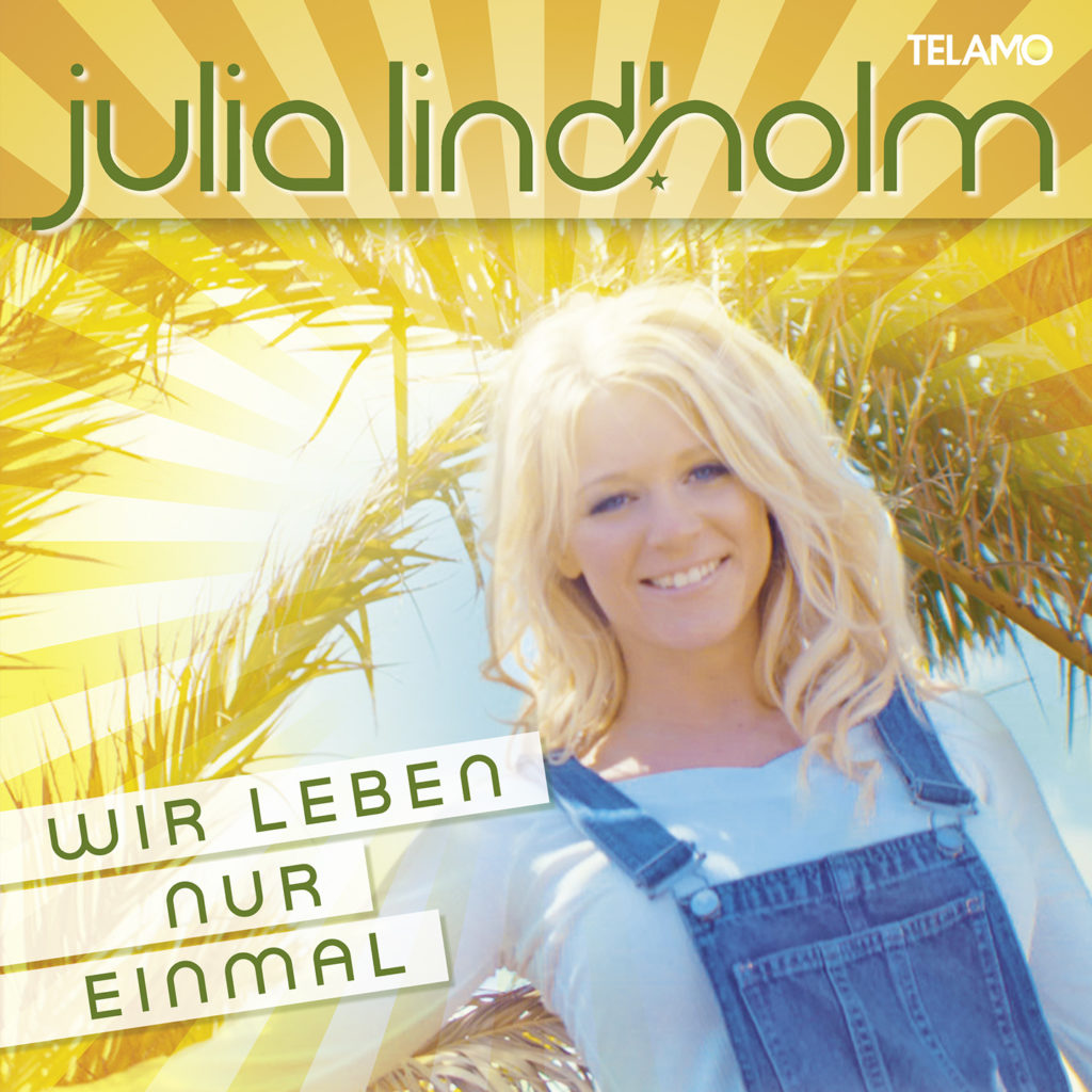Die Single „Wir leben nur einmal“ von Julia Lindholm wird am 21